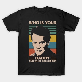 Retro Who is Your Daddy 80s 90s Vintage Gift T-Shirt